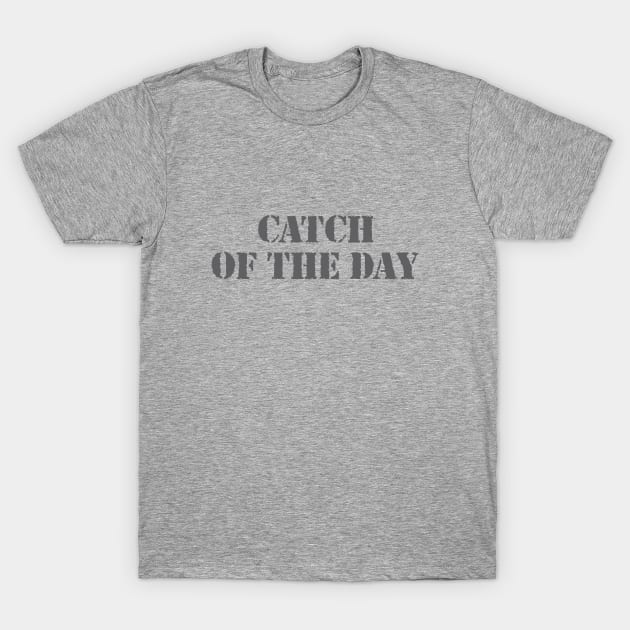 Catch of the Day T-Shirt by Dale Preston Design